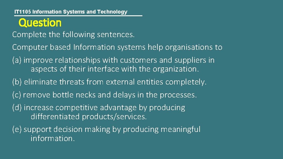 IT 1105 Information Systems and Technology Question Complete the following sentences. Computer based Information