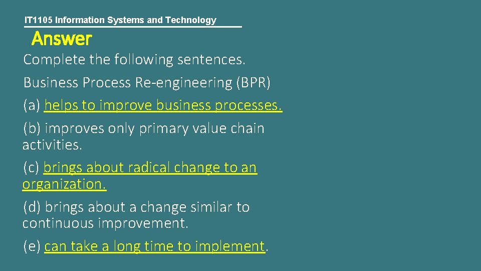 IT 1105 Information Systems and Technology Answer Complete the following sentences. Business Process Re-engineering