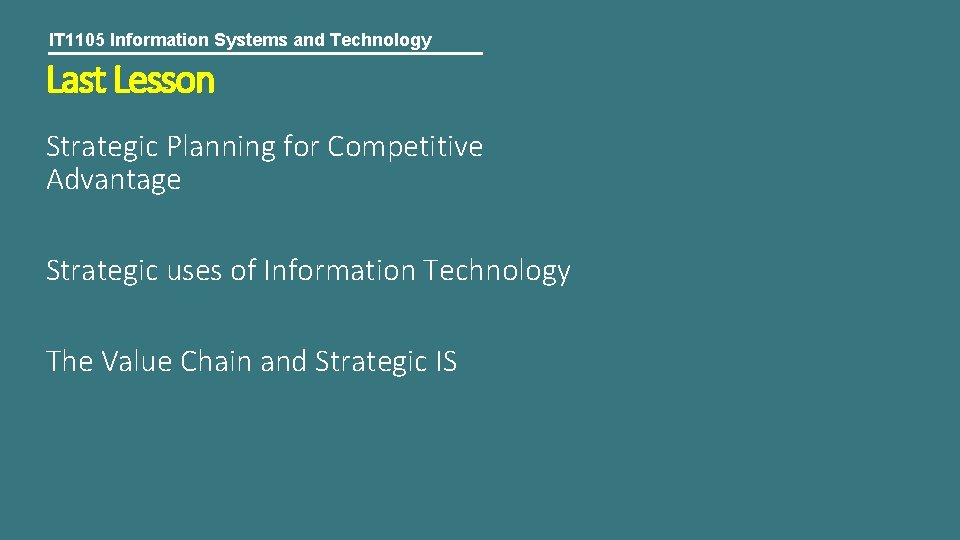 IT 1105 Information Systems and Technology Last Lesson Strategic Planning for Competitive Advantage Strategic