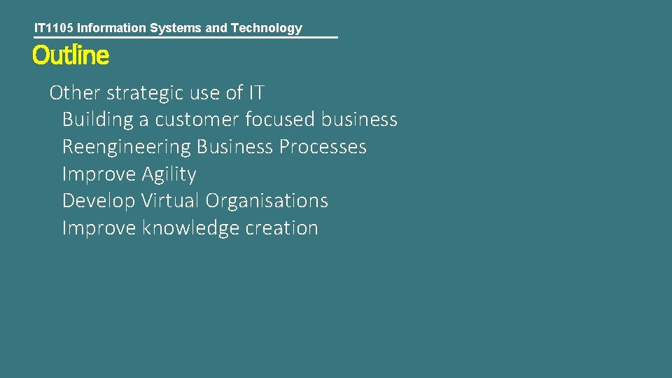 IT 1105 Information Systems and Technology Outline Other strategic use of IT Building a