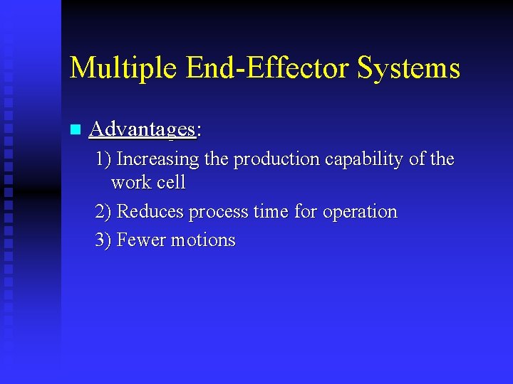 Multiple End-Effector Systems n Advantages: 1) Increasing the production capability of the work cell