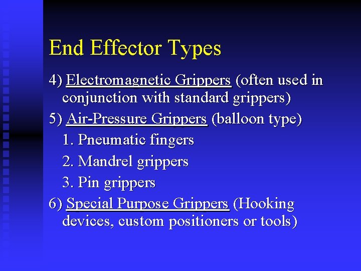 End Effector Types 4) Electromagnetic Grippers (often used in conjunction with standard grippers) 5)