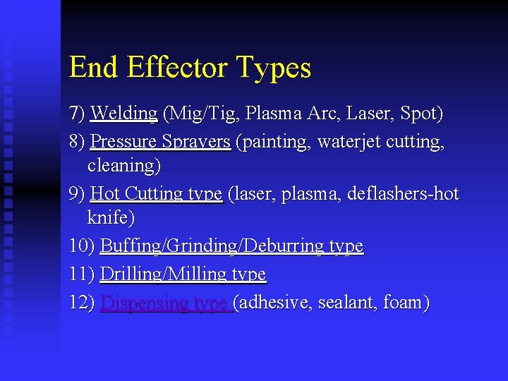 End Effector Types 7) Welding (Mig/Tig, Plasma Arc, Laser, Spot) 8) Pressure Sprayers (painting,