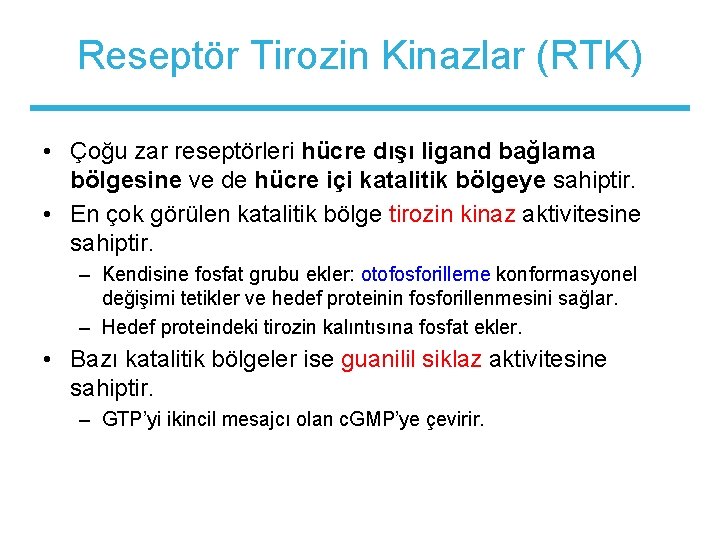 Reseptör Tirozin Kinazlar (RTK) • Çoğu zar reseptörleri hücre dışı ligand bağlama bölgesine ve