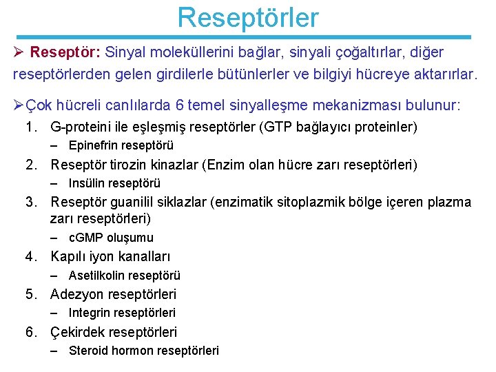 Reseptörler Ø Reseptör: Sinyal moleküllerini bağlar, sinyali çoğaltırlar, diğer reseptörlerden gelen girdilerle bütünlerler ve