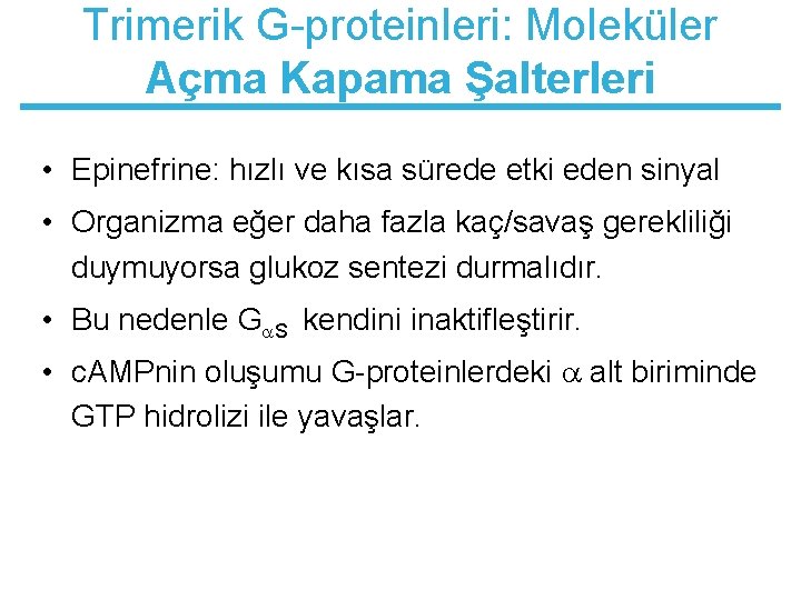 Trimerik G-proteinleri: Moleküler Açma Kapama Şalterleri • Epinefrine: hızlı ve kısa sürede etki eden