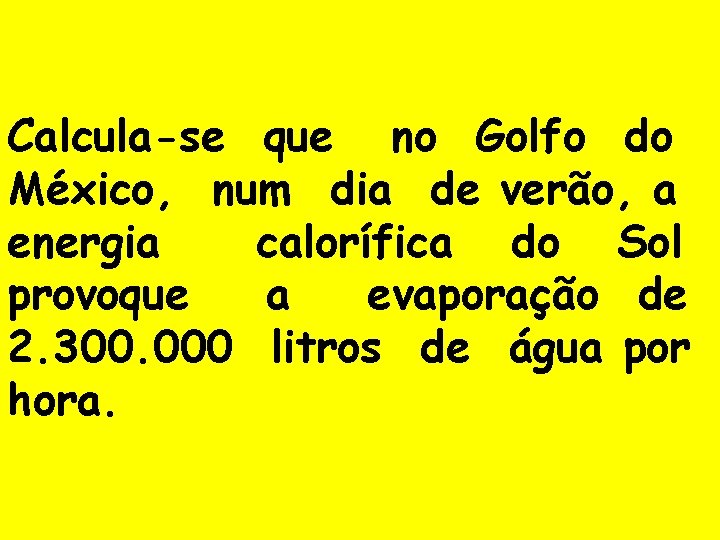 Calcula-se que no Golfo do México, num dia de verão, a energia calorífica do