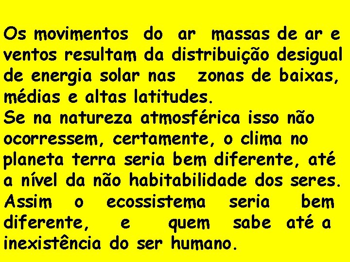 Os movimentos do ar massas de ar e ventos resultam da distribuição desigual de