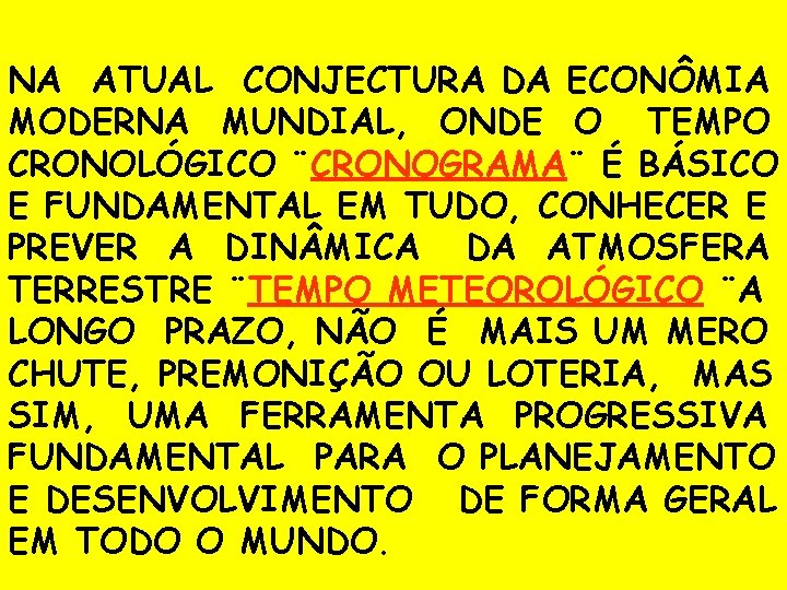NA ATUAL CONJECTURA DA ECONÔMIA MODERNA MUNDIAL, ONDE O TEMPO CRONOLÓGICO ¨CRONOGRAMA¨ É BÁSICO