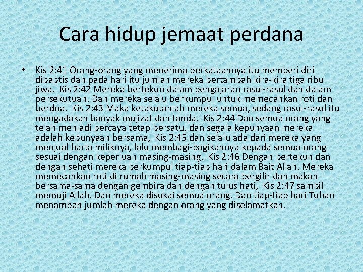 Cara hidup jemaat perdana • Kis 2: 41 Orang-orang yang menerima perkataannya itu memberi
