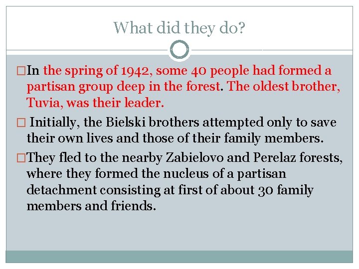 What did they do? �In the spring of 1942, some 40 people had formed