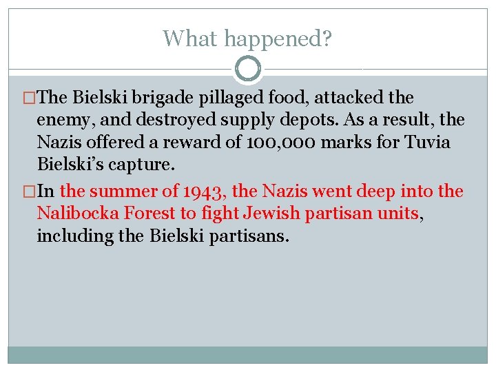 What happened? �The Bielski brigade pillaged food, attacked the enemy, and destroyed supply depots.