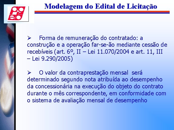 Modelagem do Edital de Licitação Ø Forma de remuneração do contratado: a construção e