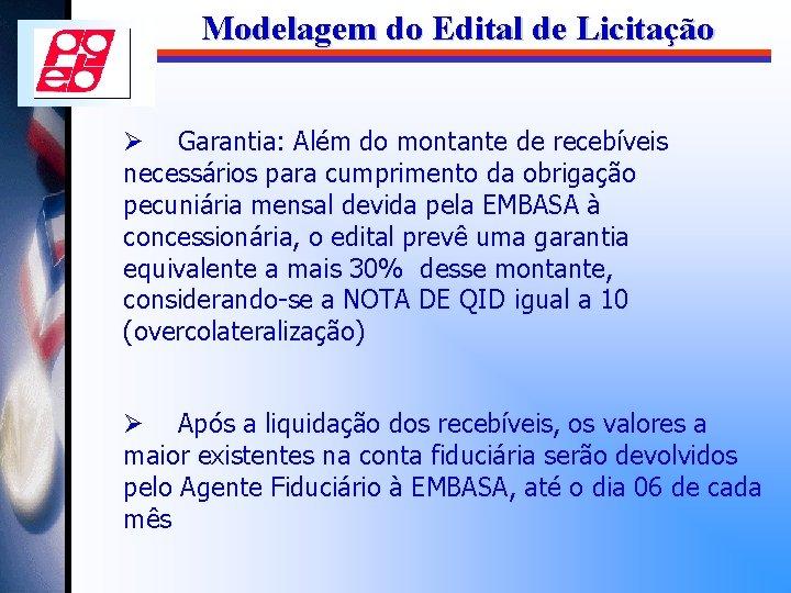 Modelagem do Edital de Licitação Ø Garantia: Além do montante de recebíveis necessários para