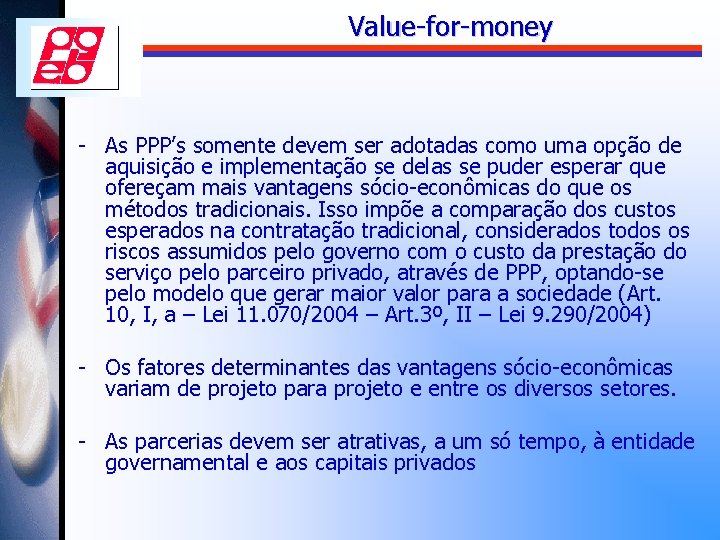 Value-for-money - As PPP’s somente devem ser adotadas como uma opção de aquisição e