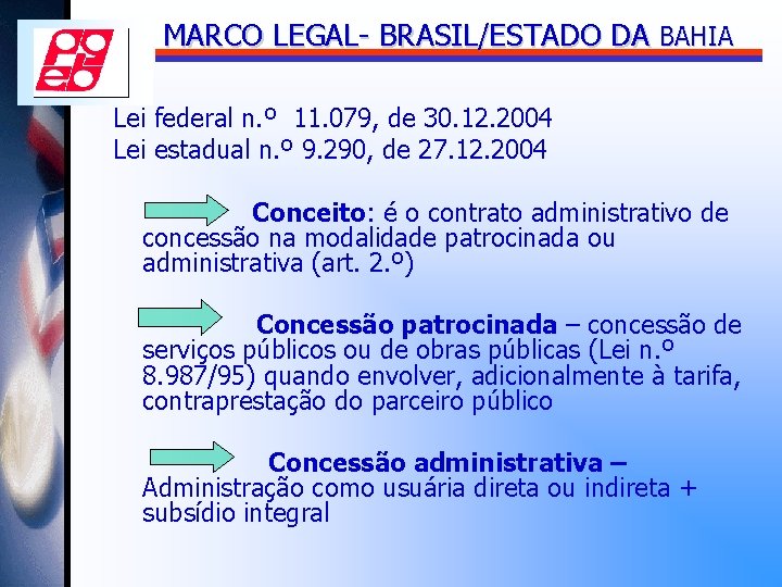 MARCO LEGAL- BRASIL/ESTADO DA BAHIA Lei federal n. º 11. 079, de 30. 12.