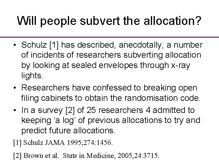 Will people subvert the allocation? • Schulz [1] has described, anecdotally, a number of