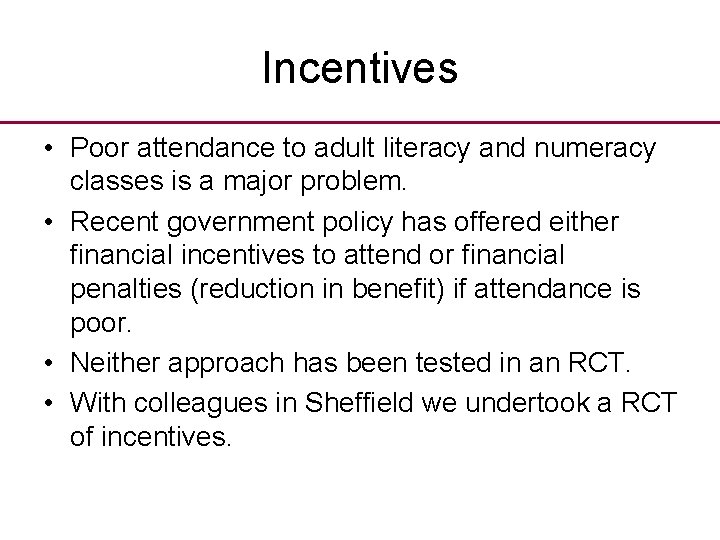 Incentives • Poor attendance to adult literacy and numeracy classes is a major problem.