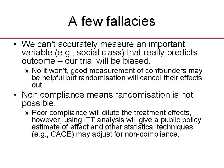 A few fallacies • We can’t accurately measure an important variable (e. g. ,