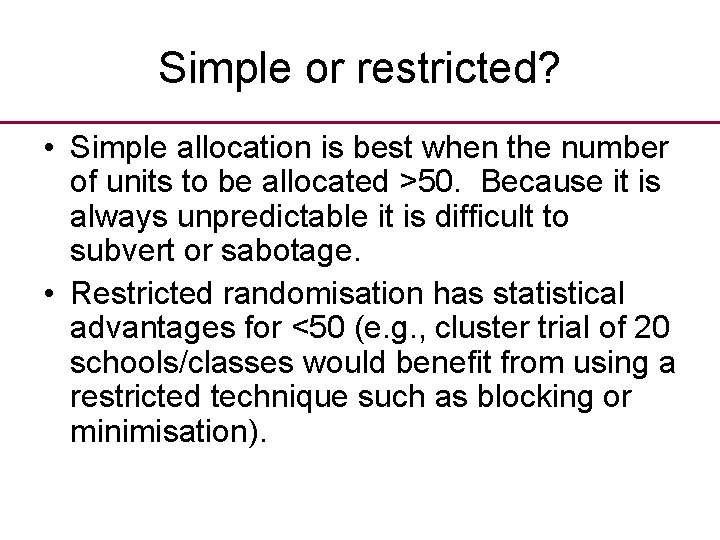 Simple or restricted? • Simple allocation is best when the number of units to