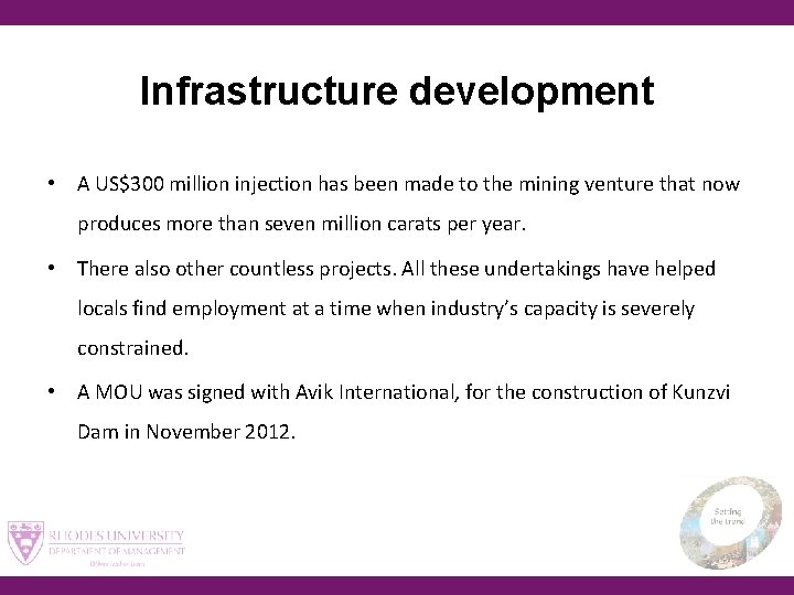 Infrastructure development • A US$300 million injection has been made to the mining venture that