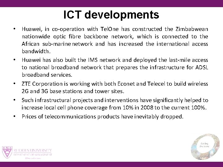 ICT developments • Huawei, in co operation with Tel. One has constructed the Zimbabwean