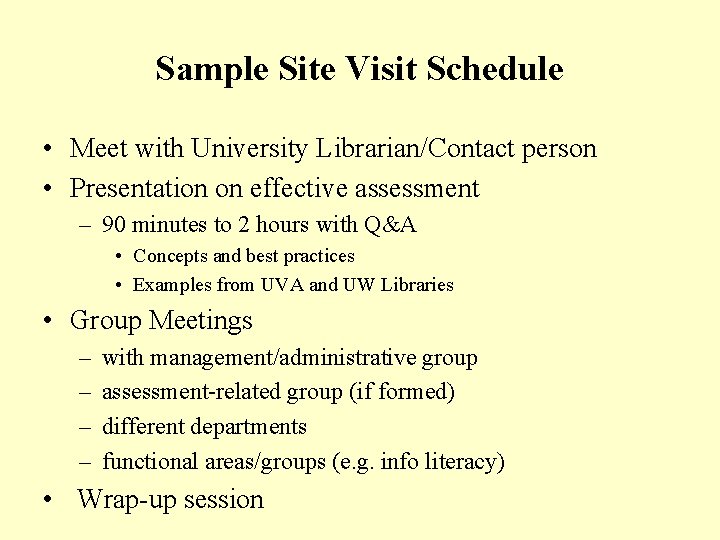 Sample Site Visit Schedule • Meet with University Librarian/Contact person • Presentation on effective