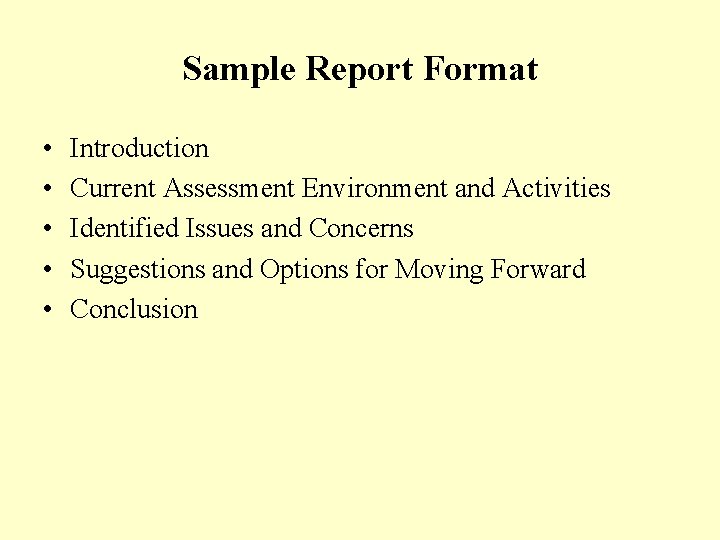Sample Report Format • • • Introduction Current Assessment Environment and Activities Identified Issues