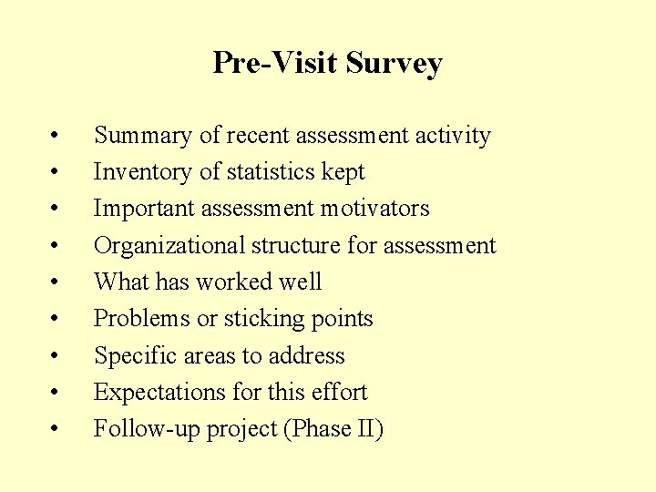 Pre-Visit Survey • • • Summary of recent assessment activity Inventory of statistics kept