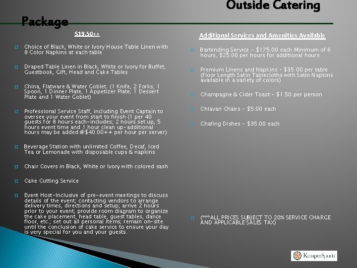 Outside Catering Package � � � $19. 50++ Choice of Black, White or Ivory