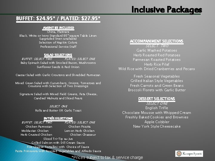 BUFFET: $24. 95* / PLATED: $27. 95* AMENITIES INCLUDED China, Flatware Black, White or