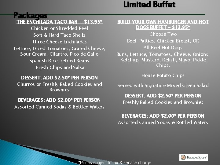 Limited Buffet Packages THE ENCHILADA TACO BAR - $13. 95* Chicken or Shredded Beef