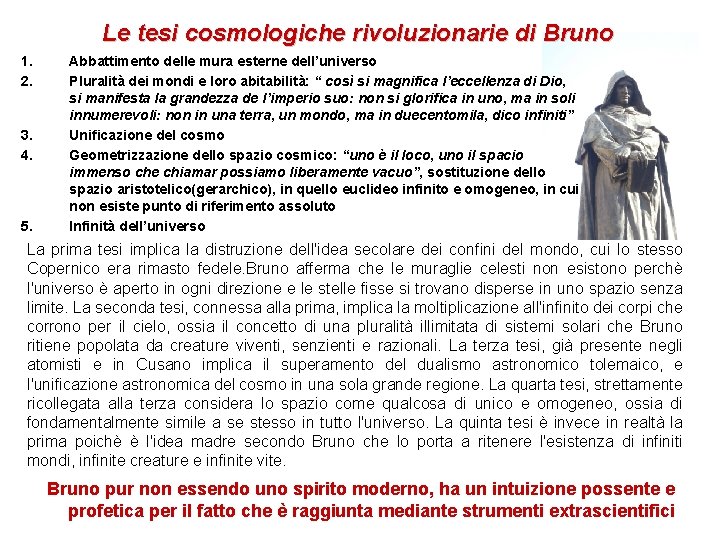 Le tesi cosmologiche rivoluzionarie di Bruno 1. 2. 3. 4. 5. Abbattimento delle mura