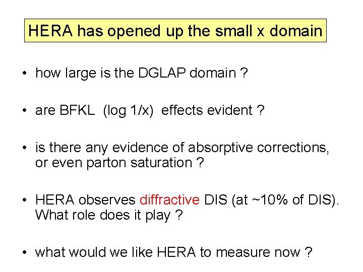 HERA has opened up the small x domain • how large is the DGLAP