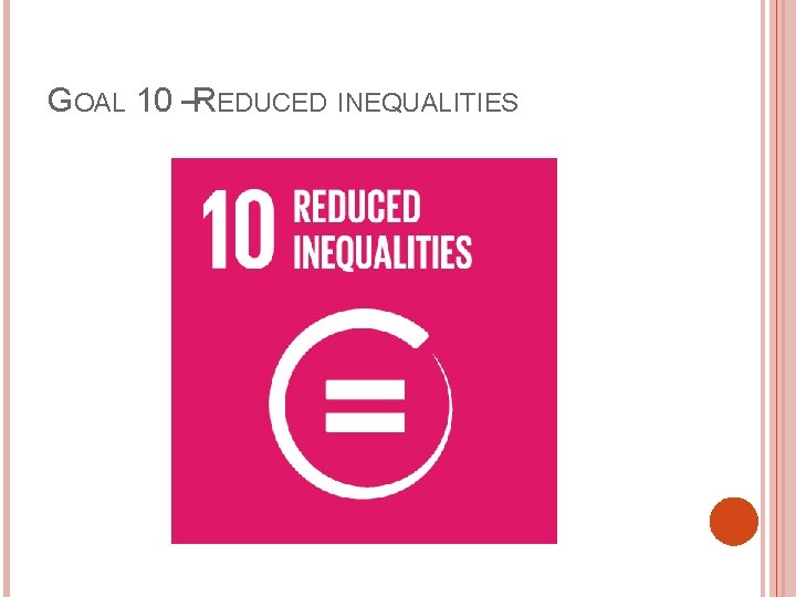 GOAL 10 –REDUCED INEQUALITIES 