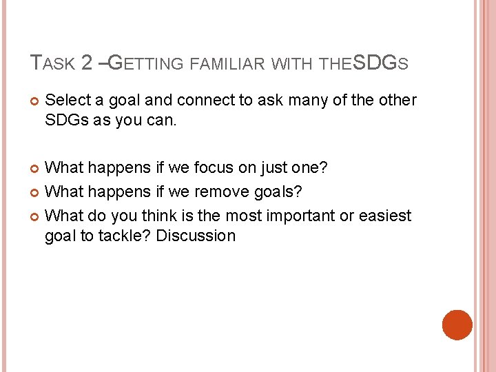 TASK 2 –GETTING FAMILIAR WITH THE SDGS Select a goal and connect to ask