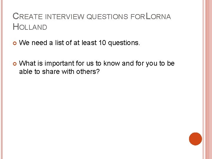 CREATE INTERVIEW QUESTIONS FOR LORNA HOLLAND We need a list of at least 10