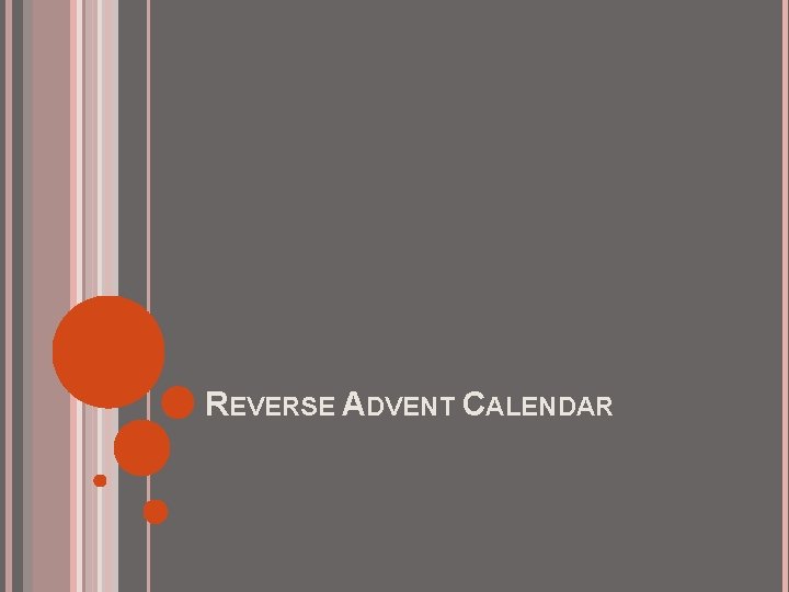 REVERSE ADVENT CALENDAR 