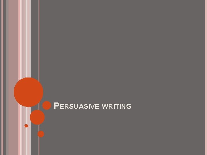 PERSUASIVE WRITING 