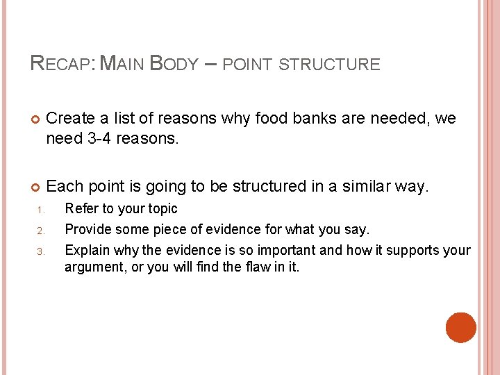RECAP: MAIN BODY – POINT STRUCTURE Create a list of reasons why food banks