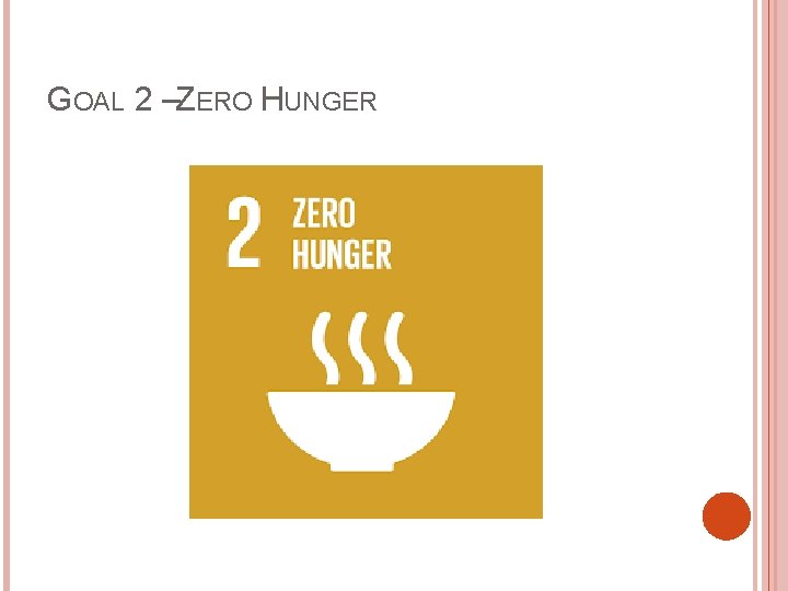 GOAL 2 –ZERO HUNGER 