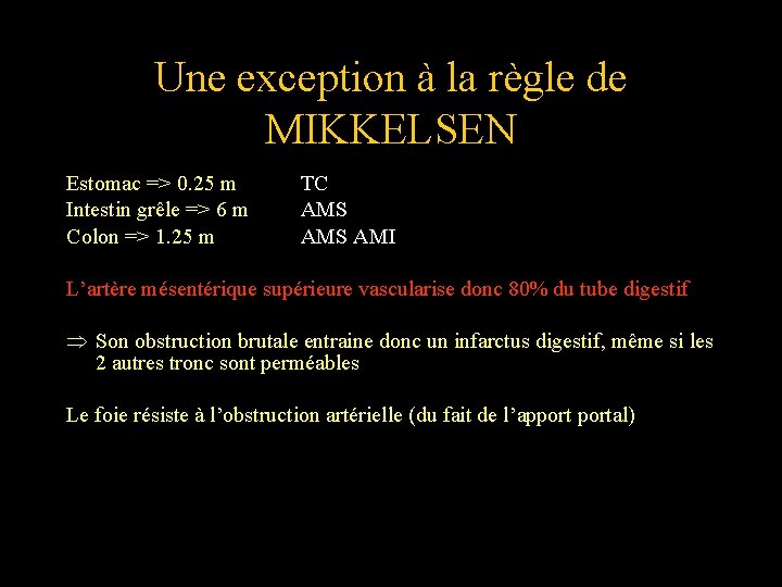 Une exception à la règle de MIKKELSEN Estomac => 0. 25 m Intestin grêle