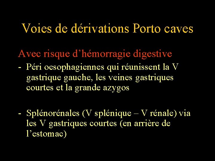 Voies de dérivations Porto caves Avec risque d’hémorragie digestive - Péri oesophagiennes qui réunissent