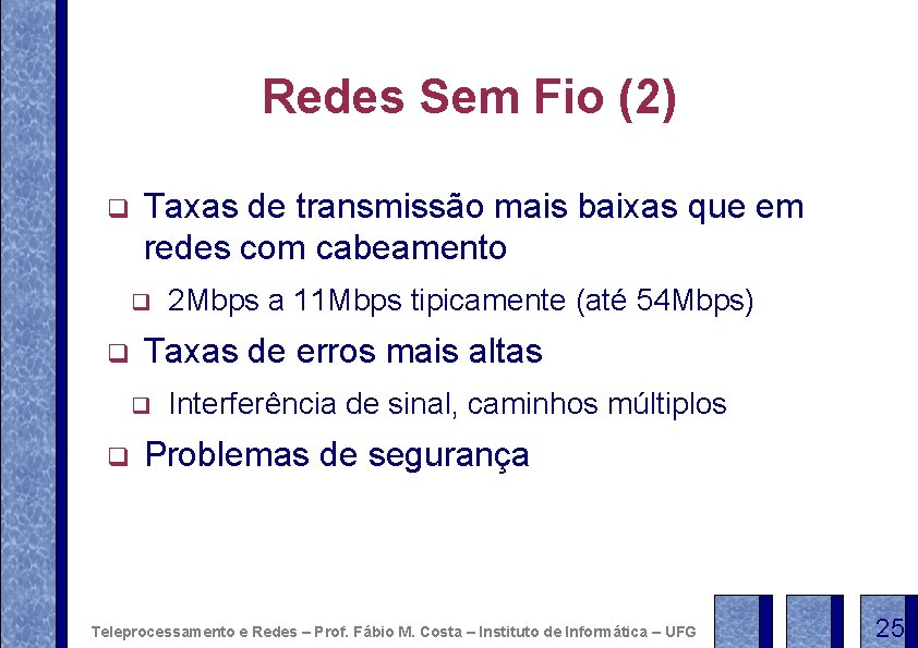 Redes Sem Fio (2) q Taxas de transmissão mais baixas que em redes com