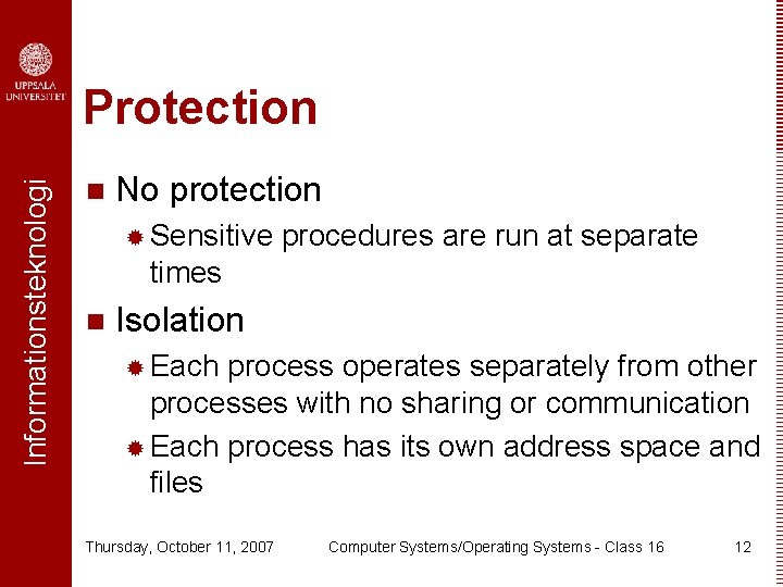 Informationsteknologi Protection n No protection ® Sensitive procedures are run at separate times n