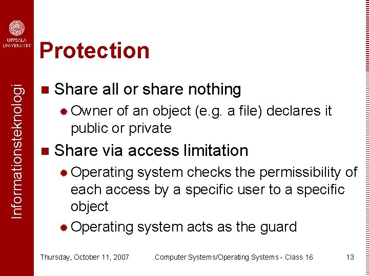 Informationsteknologi Protection n Share all or share nothing ® Owner of an object (e.