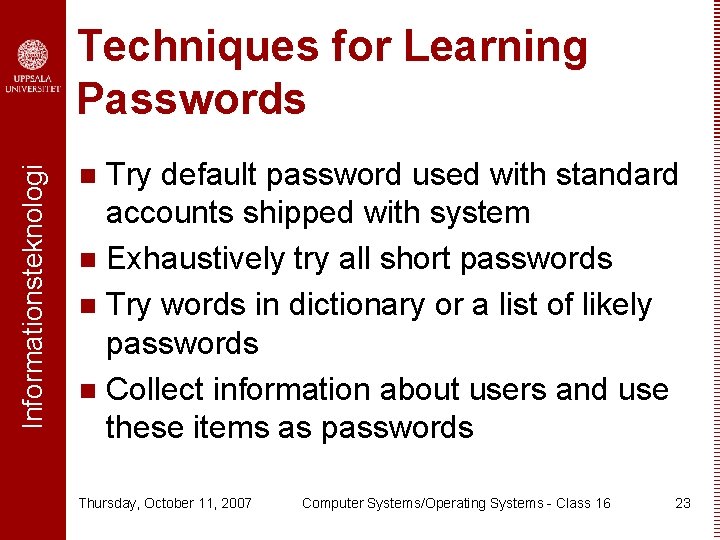 Informationsteknologi Techniques for Learning Passwords Try default password used with standard accounts shipped with