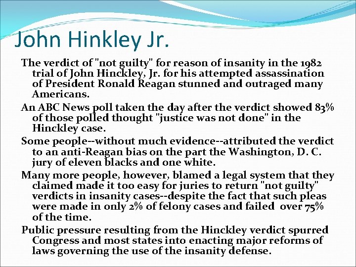 John Hinkley Jr. The verdict of "not guilty" for reason of insanity in the