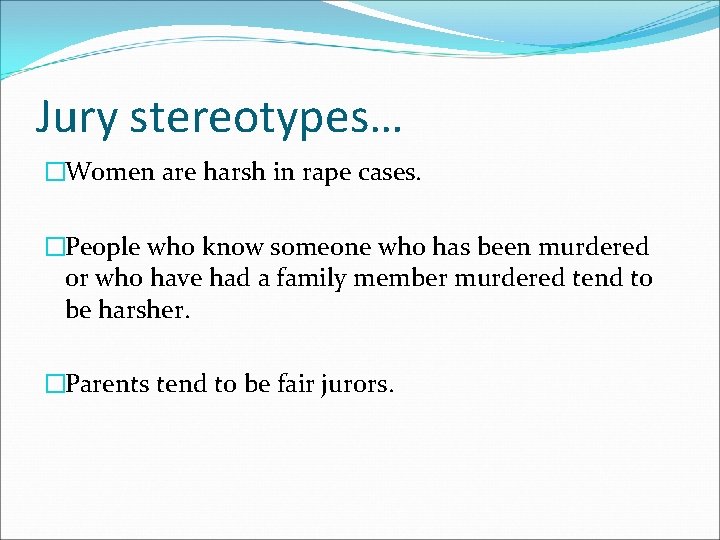 Jury stereotypes… �Women are harsh in rape cases. �People who know someone who has