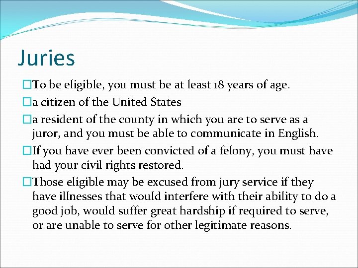 Juries �To be eligible, you must be at least 18 years of age. �a